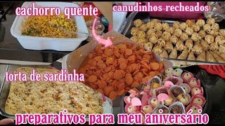 PREPARATIVOS PARA MEU ANIVERSÁRIOTORTA DE SARDINHACANUDINHOS RECHEADOSCACHORRO QUENTE [upl. by Aridnere]