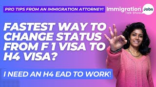 Pro Tips What is the Fastest way to Change Status from F1 Visa to H4 Visa to get an H4EAD [upl. by Naginarb]