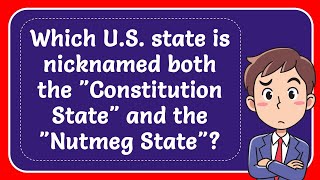 Which US state is nicknamed both the quotConstitution Statequot and the quotNutmeg Statequot Answer [upl. by Nodanrb]