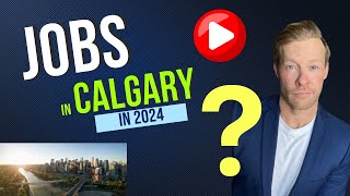 Are there Jobs in Calgary in 2024 [upl. by Licastro726]