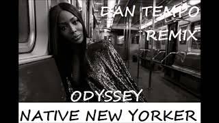 ODYSSEY NATIVE NEW YORKER DAN TEMPO REMIX [upl. by Adnoluy]