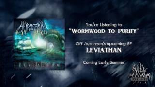 Aurorean  Wormwood to Purify single release [upl. by Boardman]