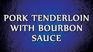 Pork Tenderloin With Bourbon Sauce  RECIPES  EASY TO LEARN [upl. by Pitarys715]