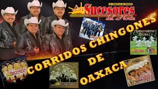 puro corrido chingon de oaxaca [upl. by Leonhard]