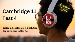 Cambridge 11  Test 4 IELTS Listening Solution  explanation  tips for Beginners in Bangla [upl. by Belvia996]