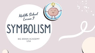 Symbolism  Big Brain Academy USA  Middle School Lesson [upl. by Aerdma]