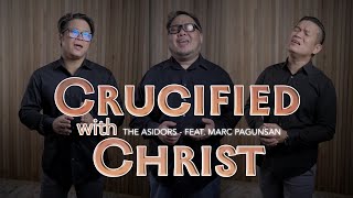 Crucified With Christ  THE ASIDORS feat Marc Pagunsan  2024 COVERS  Christian Worship Songs [upl. by Ghassan]