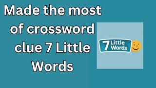 Made the most of crossword clue 7 Little Words Made with Clipchamp [upl. by Roselane]