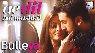 Bulleya OFFICIAL Song  Ae Dil Hai Mushkil  Aishwarya Rai  Ranbir Kapoor  LehrenTV [upl. by Ebsen850]