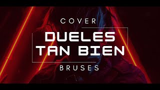 DUELES TAN BIEN  BRUSES COVER [upl. by Nagey]