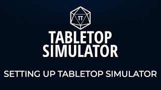 Tabletop Simulator Tutorial  Episode 1  Setting up Tabletop Simulator [upl. by Heyward487]