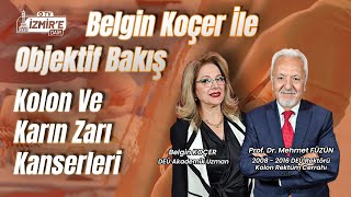 Kolon Ve Karın Zarı Kanserleri  Prof Dr Mehmet Füzün  Belgin Koçer ile Objektif Bakış [upl. by Zaob]