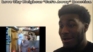 Love Thy Neighbour quotCats Awayquot Reaction [upl. by Anaerb]