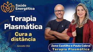 Terapia Plasmática com Zeno Castilho e Paula Cabral  Saúde Energética Podcast  Episódio 056 [upl. by Uamak]