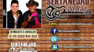 Humberto e Ronaldo  Só Vou Beber Mais Hoje Lançamento Sertanejo 2012  Oficial [upl. by Ainez155]