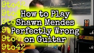 How to Play Shawn Mendes  Perfectly Wrong Guitar Lesson Tutorial [upl. by Ainotal]