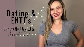 Dating an ENTJ Your friends and compatibility [upl. by Terrence]