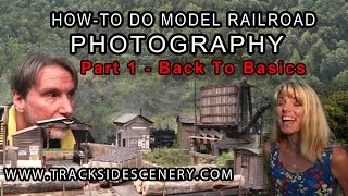 How To Do Model Railroad Photography  Part 1 Back To Basics [upl. by Noitsuj621]