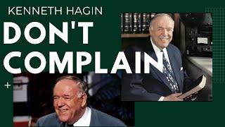 Dont Complain  Pastor Kenneth Hagin [upl. by Shelton]