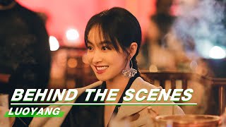 Behind The Scenes From Song Qian To Wu Siyue  LUOYANG  风起洛阳  iQiyi [upl. by Korrie]