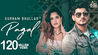 Pagal  Official Music Video  Gurnam Bhullar  G Guri  Baljit Singh Deo  Songs 2019 [upl. by Atnima]