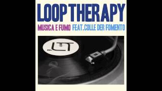 LOOP THERAPY feat COLLE DER FOMENTO  Musica e Fumo [upl. by Lehcar]