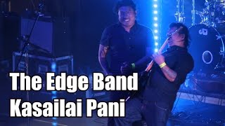 Kasailai Pani The Edge Band Live [upl. by Ertsevlis84]