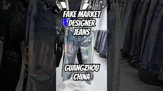 Fake market China Designer Jeans Guangzhou Wholesale fakemarket designer fashion denim [upl. by Lawrenson]