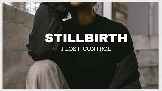 StillBirth  Loss of Control Part 13 [upl. by Eytteb]