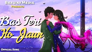 Bas Teri Ho Jaun Official Song  Akanksha Goel  Hindi Song  Love Story Song  New Song [upl. by Flor]