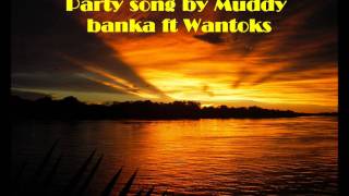 party song by muddy bankaz ft wantoks [upl. by Melinda]