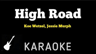 Koe Wetzel  High Road  Karaoke Guitar Instrumental ft Jessie Murph [upl. by Siobhan101]