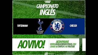 TOTTENHAM X CHELSEA NARRAÇÃO AO VIVO  CAMPEONATO INGLÊS [upl. by Akire]