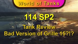 114 SP2  Tank Review  Bad Version of Grille 15 [upl. by Eitsrik]