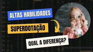 Qual a Diferença de Altas Habilidades e Superdotação [upl. by Bree]