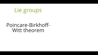 Lie groups PoincareBirkhoffWitt theorem [upl. by Annaitsirhc]