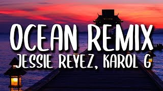 Karol G Jessie Reyez Ocean REMIX Letra [upl. by Nnalatsyrc842]