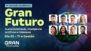 2ª Jornada Acadêmica Gran Futuro  Dia 02 TI e Gestão [upl. by Nylkcaj]