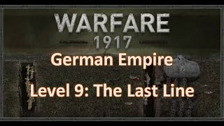 Warfare 1917 German Empire Level 9 The Last Line Gameplay Military Historic Strategy [upl. by Ellerey747]