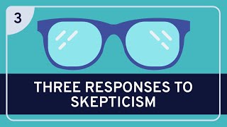 PHILOSOPHY  Epistemology Three Responses to Skepticism HD [upl. by Llerut]