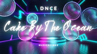 DNCE  Cake By The Ocean Lyrics [upl. by Blancha]