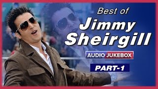 Best Of Jimmy Sheirgill  Audio Jukebox  Punjabi Hit Songs  Part 1 [upl. by Danielson]