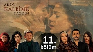 Adını Kalbime Yazdım  11 Bölüm [upl. by Constanta]