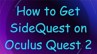 How to Get SideQuest on Oculus Quest 2 [upl. by Paddie]