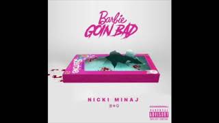 Nicki Minaj  Barbie Goin Bad Clean Going Bad Remix [upl. by Aitnis417]