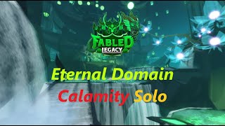 Fabled Legacy  Eternal Domain Calamity Solo [upl. by Dominik]