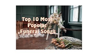 What are the songs most played at funerals Top 10 Most Popular Funeral Songs [upl. by Eyaf]