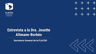 Entrevista a la Dra Josette AltmannBorbón Secretaria General de la FLACSO [upl. by Hsina584]