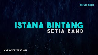 Setia Band – Istana Bintang Karaoke Version [upl. by Elleuqram]