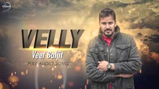 Velly Full Audio  Veet Baljit  Punjabi Song 2016  Speed Records [upl. by Aldridge790]